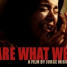 We Are What We Are – trailer